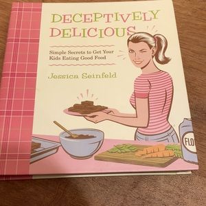 Deceptively Delicious: Simple Secrets to Get Your Kids Eating Good Food